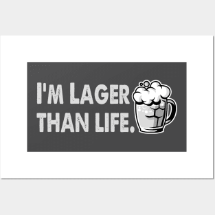 I'm Lager Than Life. Posters and Art